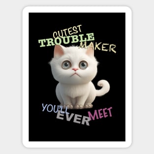 Cat Kitten Cuttest Trouble Maker Cute Adorable Funny Quote Magnet